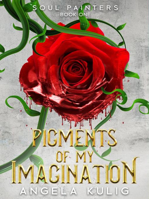 Title details for Pigments of My Imagination by Angela Kulig - Available